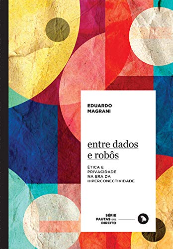 Entre Dados e Robôs: Ética e privacidade na era da hiperconectividade: 5
