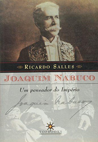 Joaquim Nabuco, um Pensador do Imperio (Em Portuguese do Brasil)