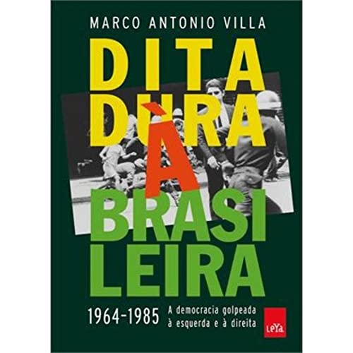 Ditadura a Brasileira A Democracia Golpeada a Esquerda e a Direita