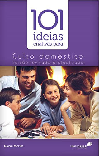 101 IDEIAS CRIATIVAS PARA CULTO DOMÉSTICO