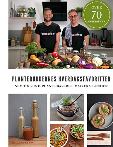 Planterøddernes Hverdagsfavoritter: Nem og sund plantebaseret mad fra bunden