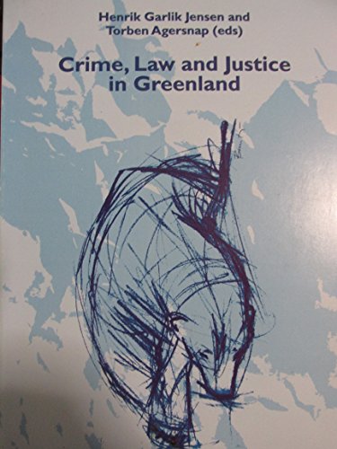 Crime, Law and Justice in Greenland (New social science monographs)