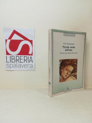Piccola storia dell'arte. Dalle più remote origini ai giorni nostri