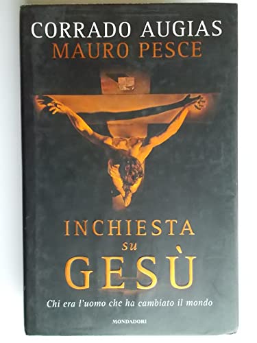 Inchiesta su Gesu'. Chi era l'uomo che ha cambiato il mondo.