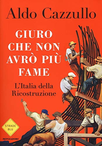 Giuro che non avro' piu' fame. L'Italia della ricostruzione