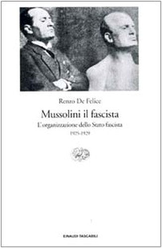 Mussolini il fascista. L' organizzazione dello St