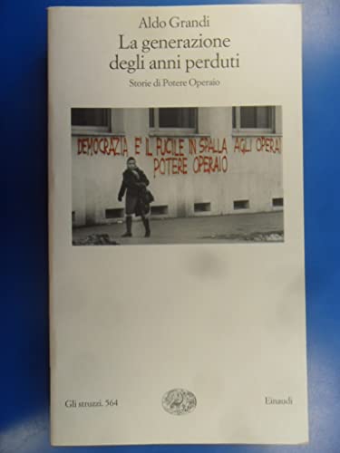 La generazione degli anni perduti. Storie di Potere Operaio.
