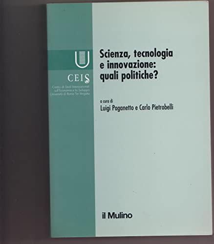 Scienza, Tecnologia, Innovazione: Quali Politiche?
