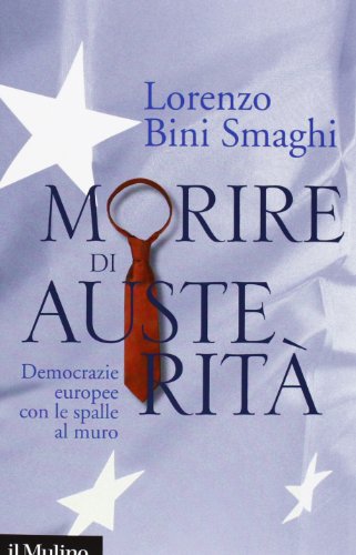 Morire di austerità. Democrazie europee con le spalle al muro