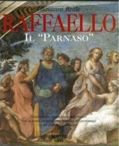 Raffaello: il «Parnaso». Una rilettura ermeneutica dell'affresco con la prima presentazione analitica dei personaggi e dei particolari simbolici