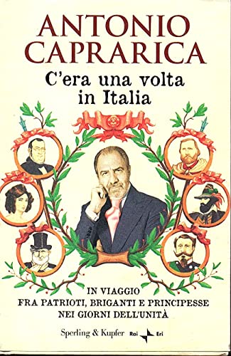 C'era una volta in Italia. In viaggio fra patrioti, briganti e principesse nei giorni dell'Unità