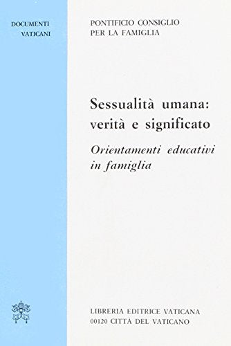 Sessualità umana: verità e significato. Orientamenti educativi in famiglia