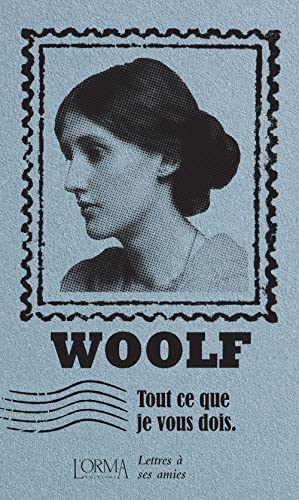 Tout ce que je vous dois - Lettres à ses amies