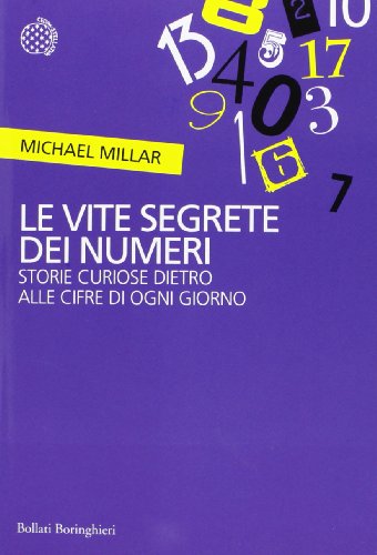 Le vite segrete dei numeri. Storie curiose dietro alle cifre di ogni giorno