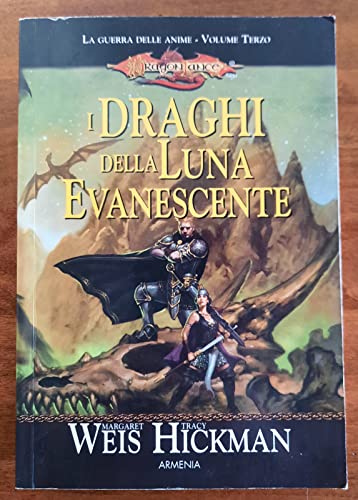 I draghi della luna evanescente. La guerra delle anime. DragonLance