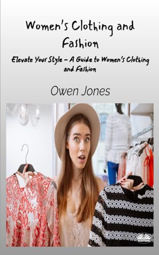 Women's Clothing And Fashion - Elevate Your Style - A Guide To Women's Clothing And Fashion