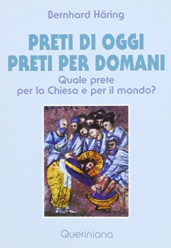 Preti di oggi preti per domani. Quale prete per la Chiesa e per il mondo?