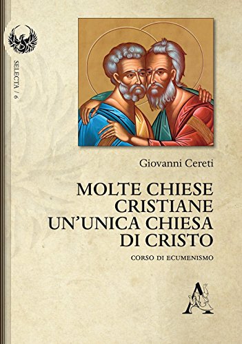 Molte Chiese Cristiane Un'unica Chiesa Di Cristo. Corso Di Ecumenismo