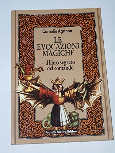 Le Evocazioni Magiche - Il Libro Segreto Del Comando