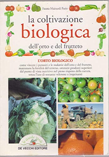 La coltivazione biologica dell'orto e del frutteto
