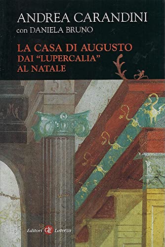 La casa di Augusto. Dai «Lupercalia» al Natale