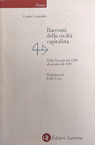 Racconti della civiltà capitalista. Dalla Venezia del 1200 al mondo del 1939
