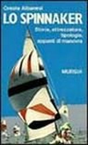 Lo spinnaker. Storia, attrezzatura, tipologia, appunti di manovra.