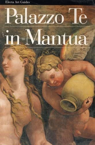 Palazzo Te in Mantua (Electa Art Guides)