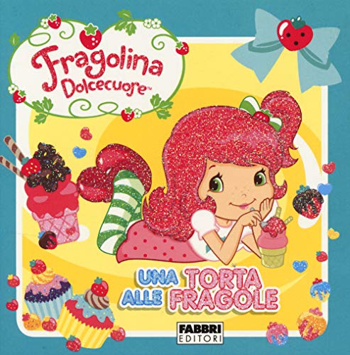 Una torta alle fragole. Fragolina Dolcecuore