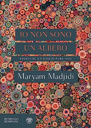 Io non sono un albero: Storia di un esilio persiano (Narratori stranieri)