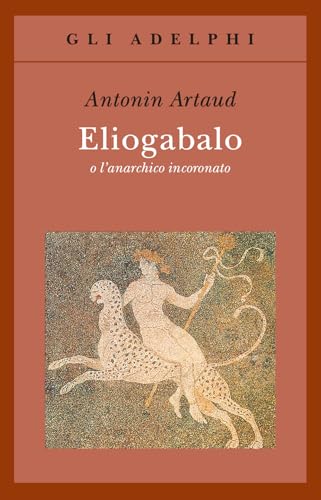 Eliogabalo o l'anarchico incoronato