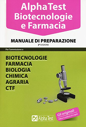 Alpha Test. Biotecnologie E Farmacia. Manuale Di Preparazione