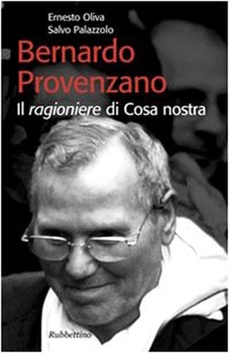 Bernardo Provenzano. Il ragioniere di Cosa Nostra