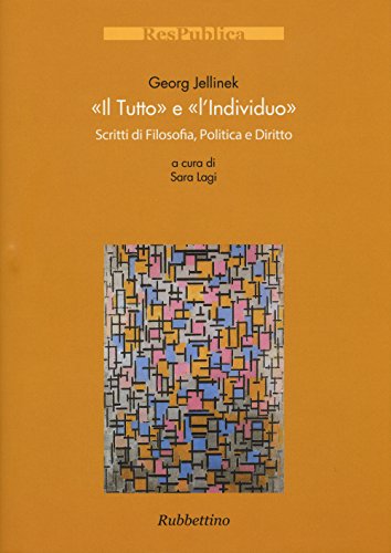 Il Tutto E L' Individuo . Scritti Di Filosofia, Politica E Diritto