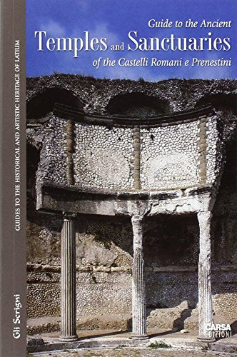 Guide to the ancient temples and sanctuaries of th Castelli Romani e Prenestini