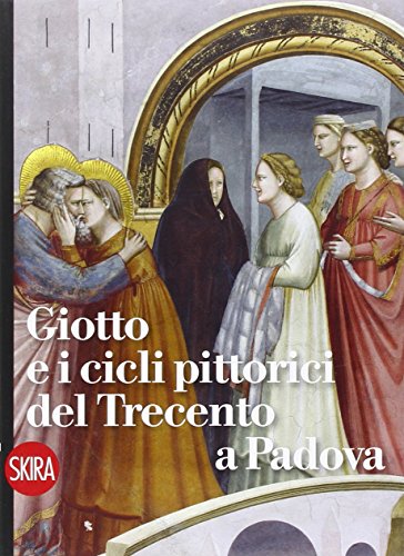 Giotto e i cicli pittorici del Trecento a Padova