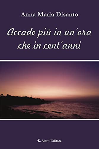 Accade pi? in un'Ora che in Cent'Anni