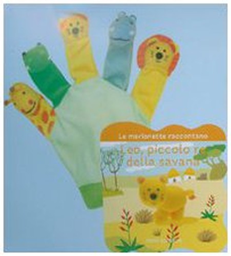 Leo, piccolo re della savana. Le marionette raccontano. Con gadget