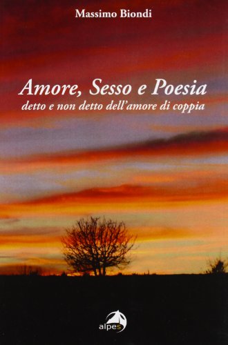 Amore, sesso e poesia. Detto e non detto dell'amore di coppia