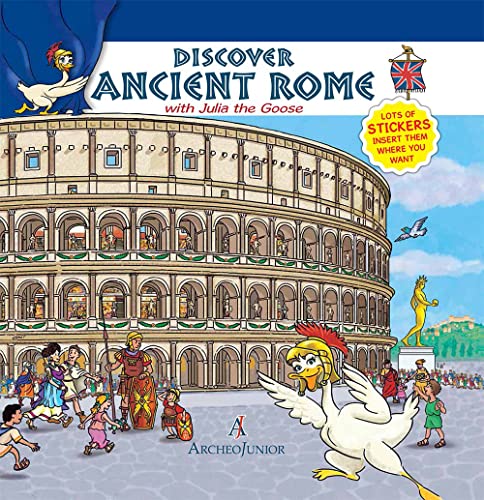 Scopriamo Roma antica insieme a Oca Giulia. Discover Ancient Rome with Julia The Goose. Lots of stickers.