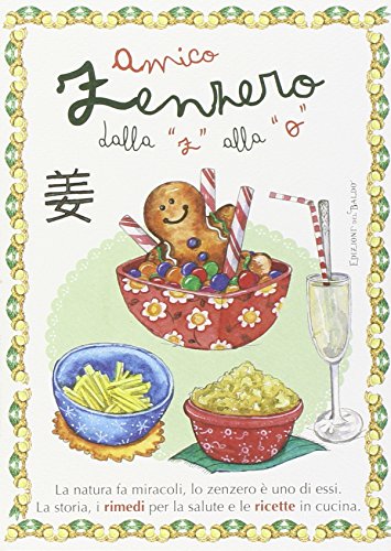 Amico zenzero dalla «a» alla «o». La natura fa miracoli, lo zenzero è uno di essi. La storia, i rimedi per la salute e le ricette in cucina