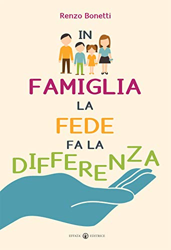 IN FAMIGLIA LA FEDE FA LA DIFFERENZA