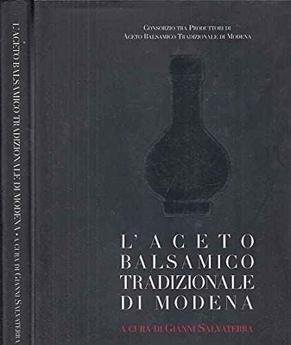 L'ACETO BALSAMICO TRADIZIONALE DI MODENA.