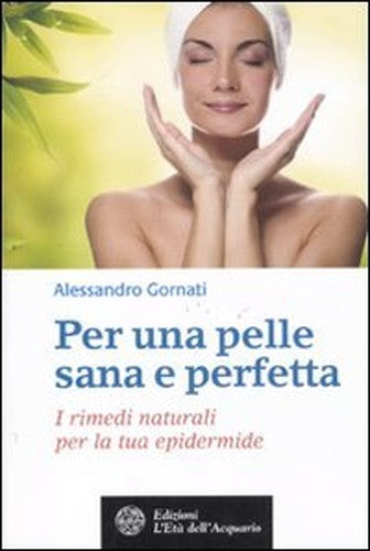 PER UNA PELLE SANA E PERFETTA