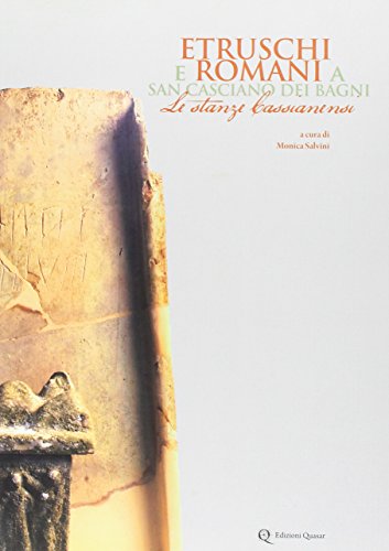 Etruschi e Romani a San Casciano dei Bagni. Le Stanze Cassianensi.