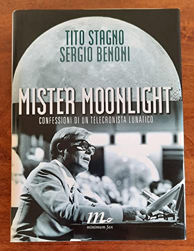 Mister Moonlight. Confessioni di un telecronista lunatico