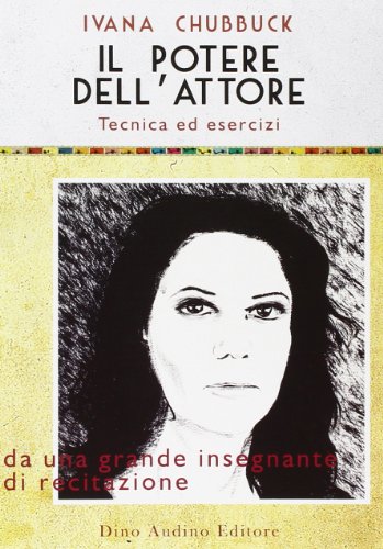 Il potere dell'attore. Tecnica ed esercizi