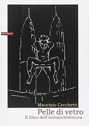 Pelle di vetro. Il libro dell'antiarchitettura