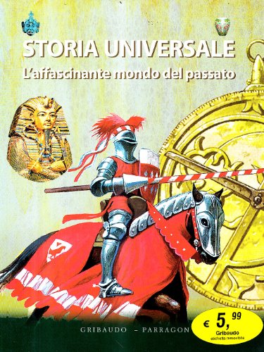 Storia universale. L'affascinante mondo del passato