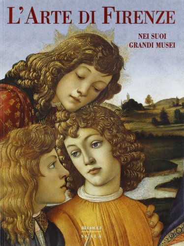 L'arte di Firenze nei suoi grandi Musei